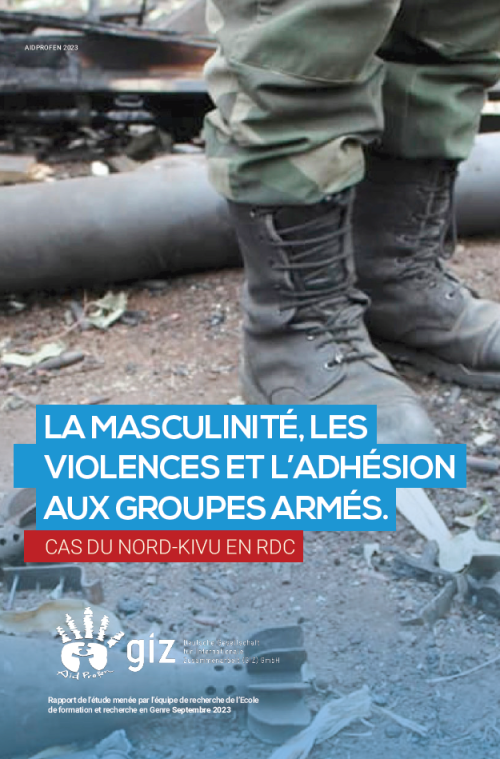 La Masculinité, les Violences et l’Adhésion aux Groupes Armés : Cas du Nord-Kivu en République Démocratique du Congo.